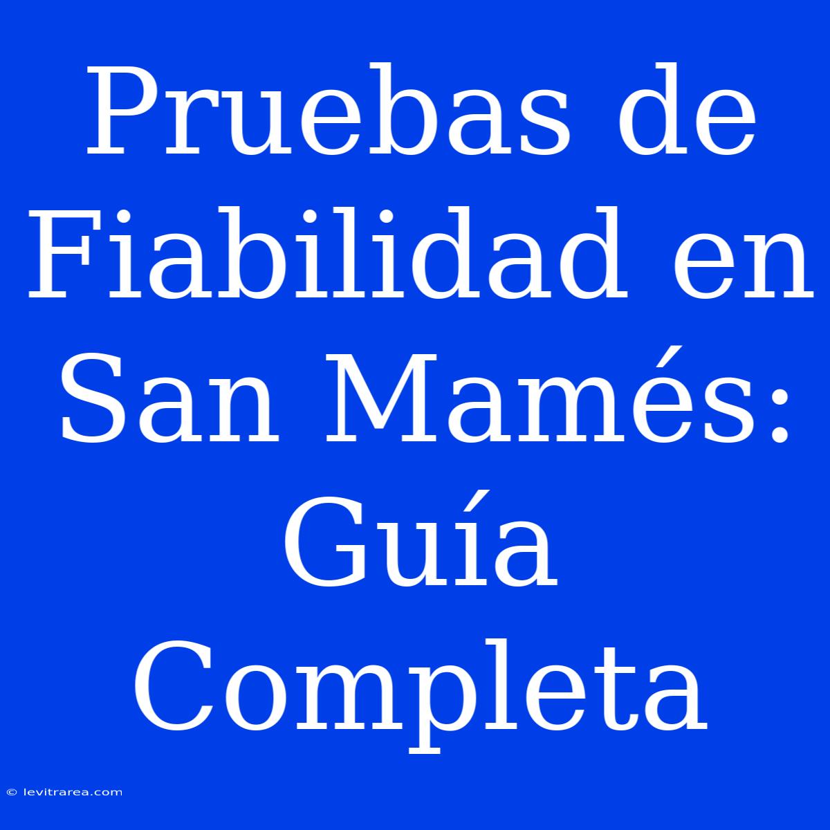 Pruebas De Fiabilidad En San Mamés: Guía Completa