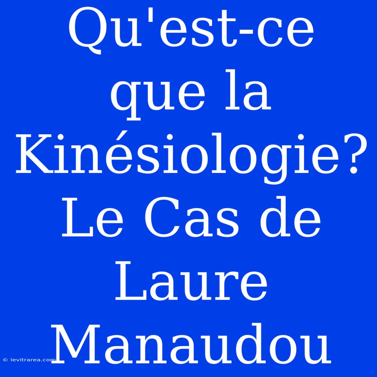 Qu'est-ce Que La Kinésiologie? Le Cas De Laure Manaudou