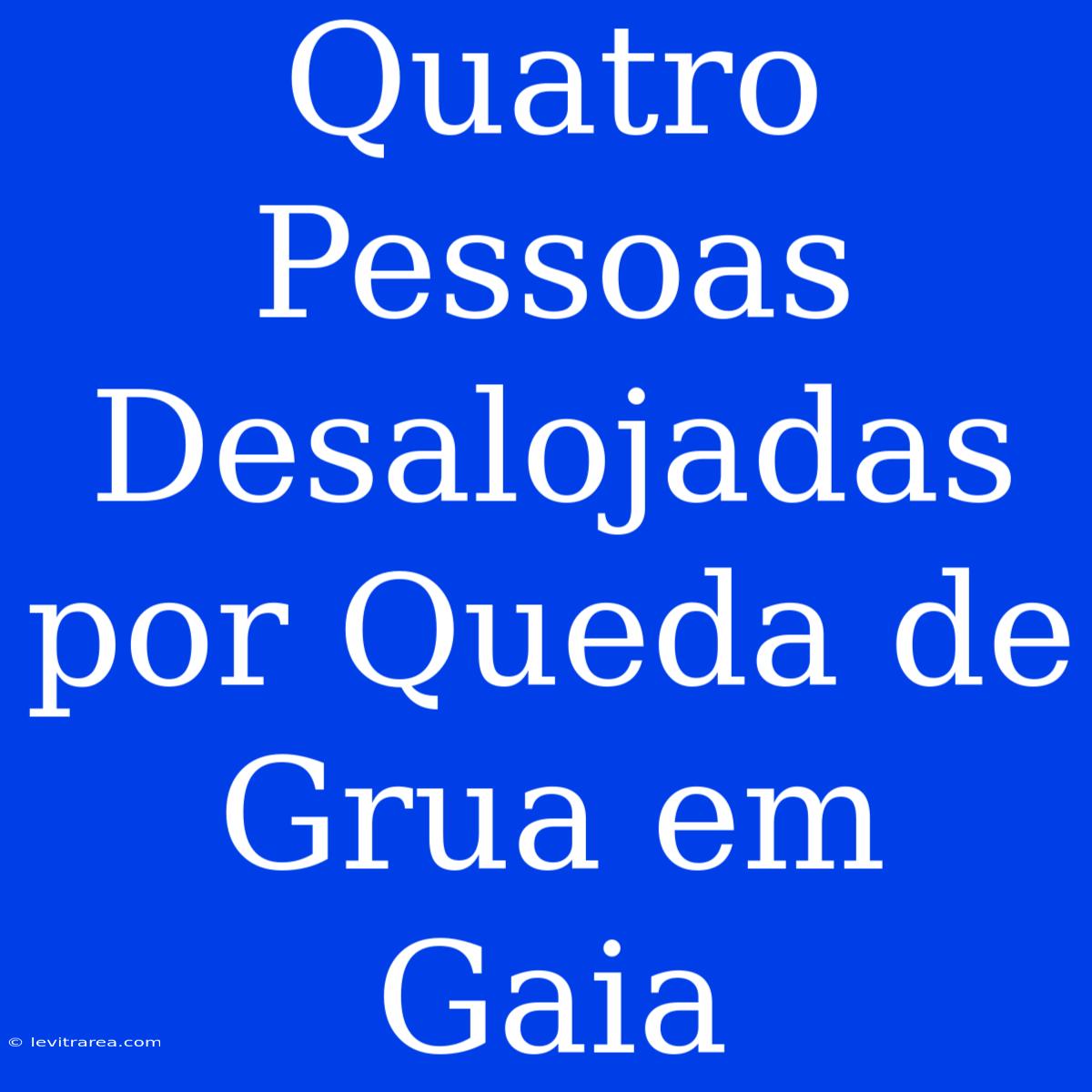 Quatro Pessoas Desalojadas Por Queda De Grua Em Gaia