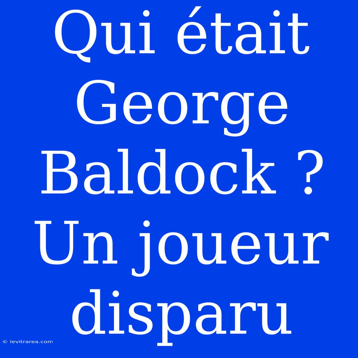 Qui Était George Baldock ? Un Joueur Disparu