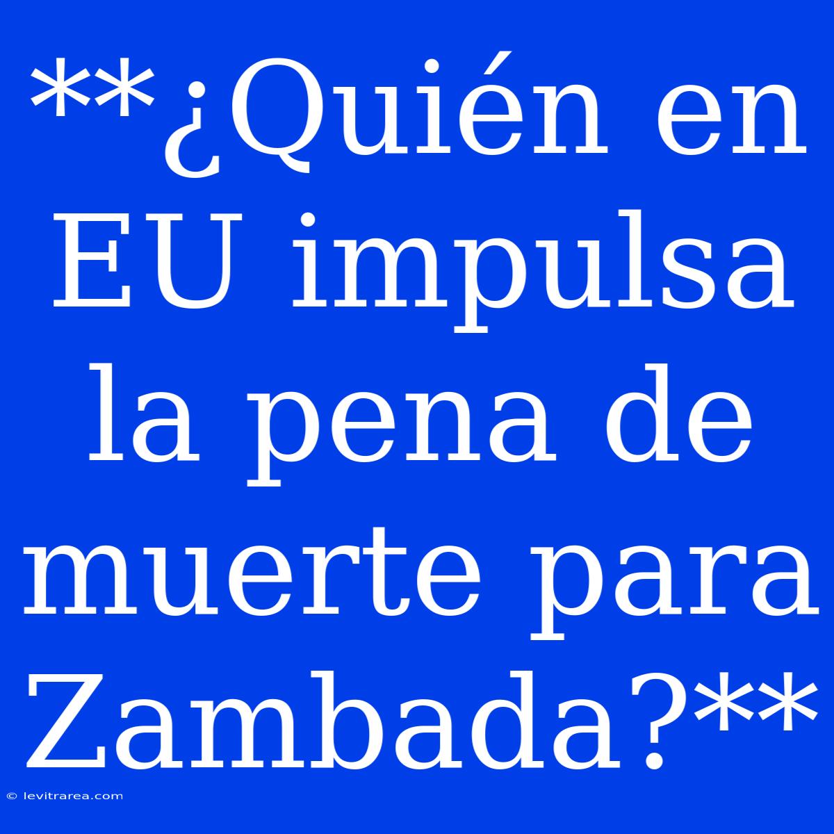 **¿Quién En EU Impulsa La Pena De Muerte Para Zambada?**