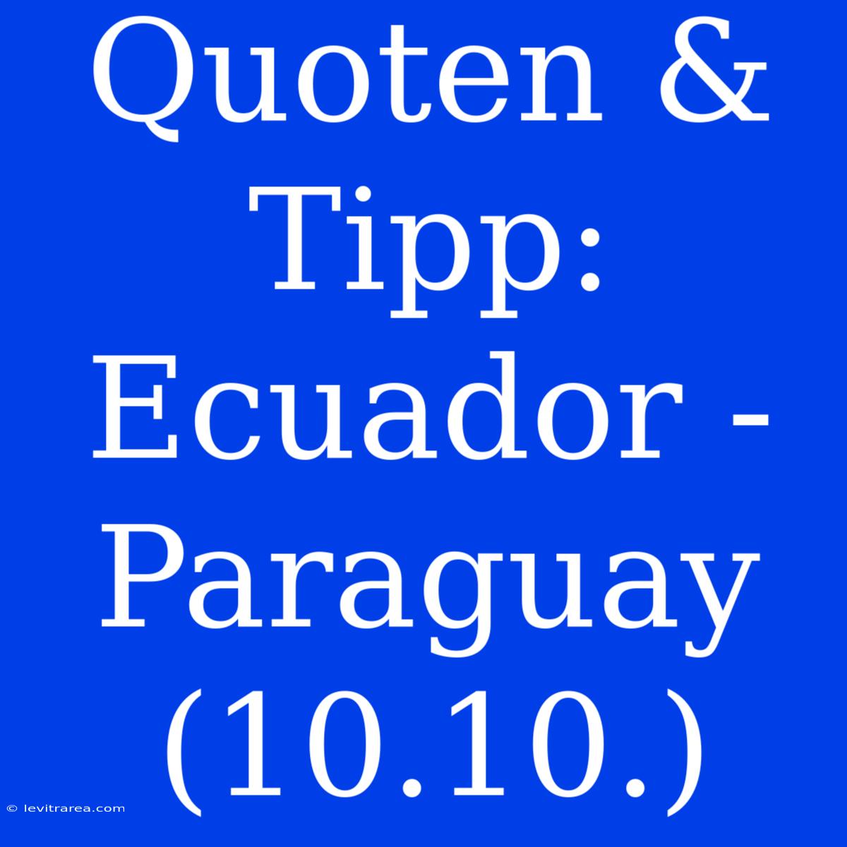 Quoten & Tipp: Ecuador - Paraguay (10.10.)