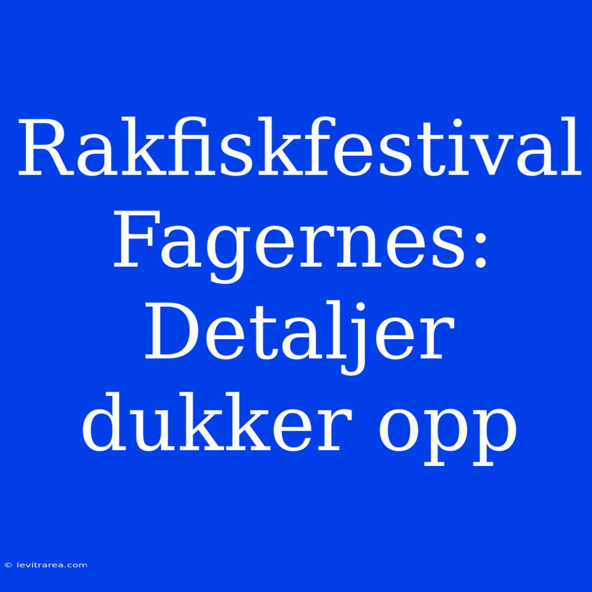 Rakfiskfestival Fager­nes: Detaljer Dukker Opp