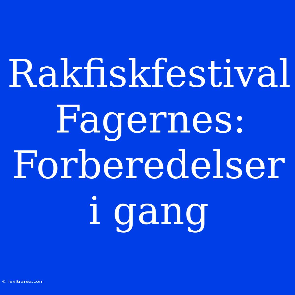 Rakfiskfestival Fager­nes: Forberedelser I Gang