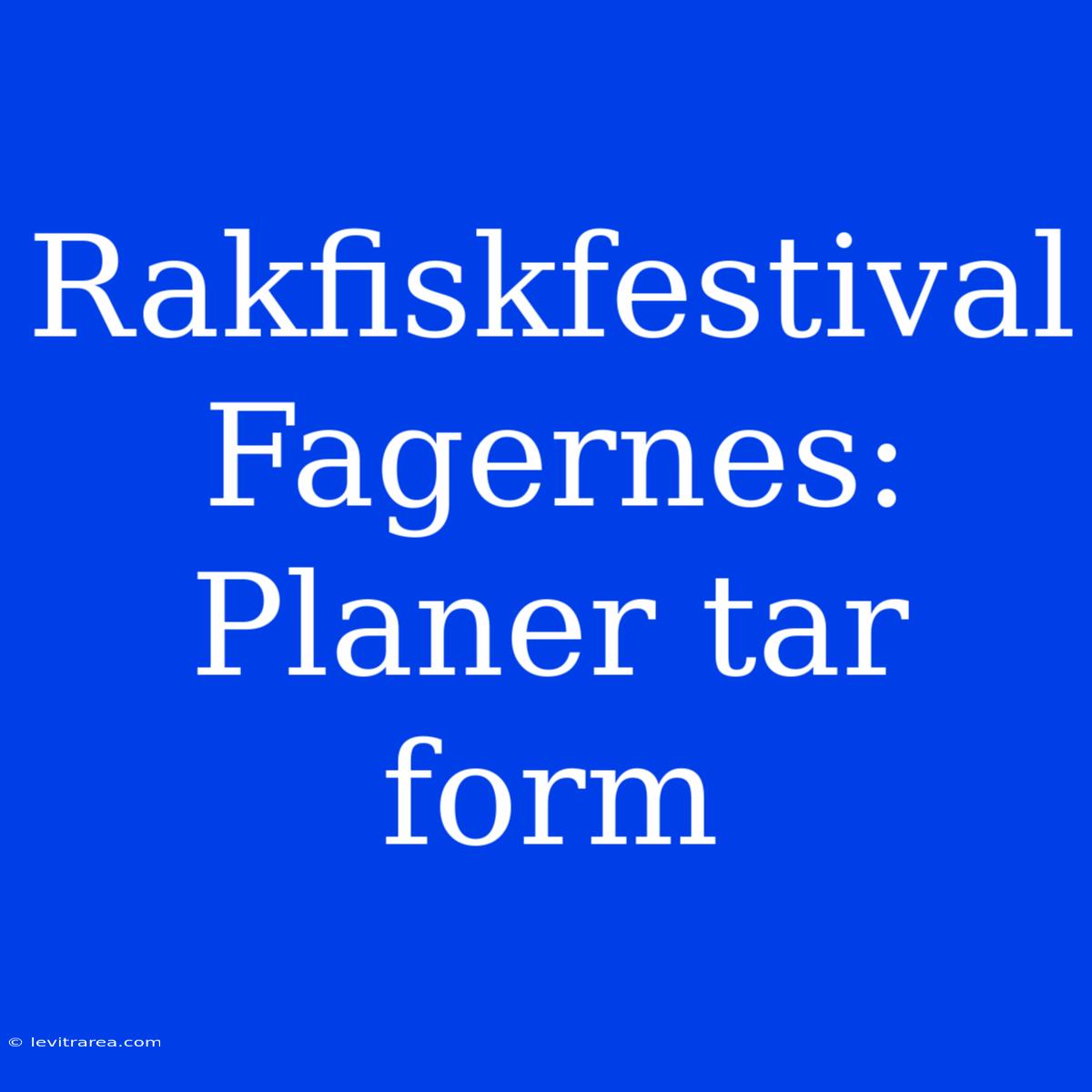 Rakfiskfestival Fager­nes: Planer Tar Form