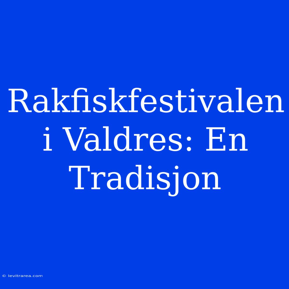 Rakfiskfestivalen I Valdres: En Tradisjon