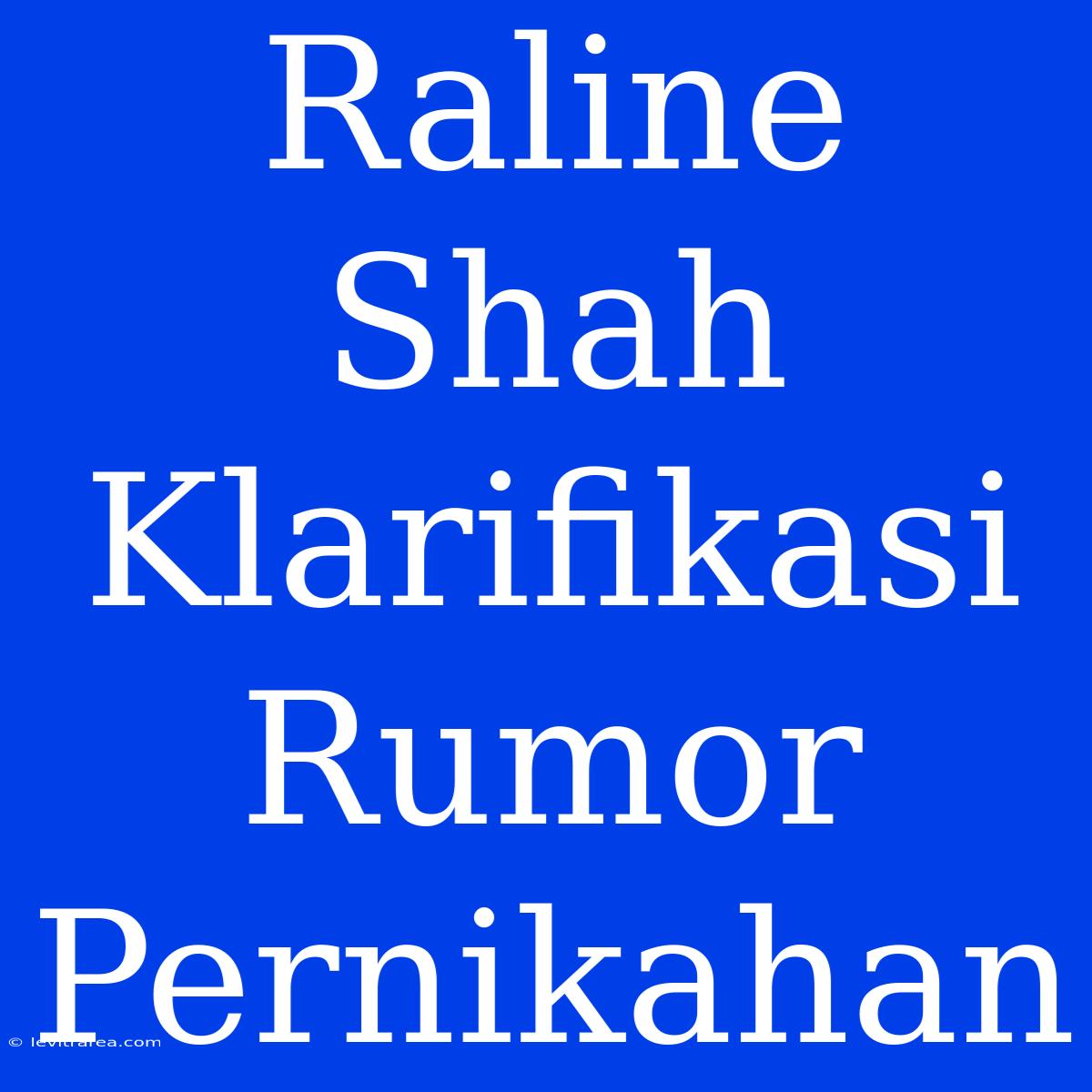 Raline Shah Klarifikasi Rumor Pernikahan