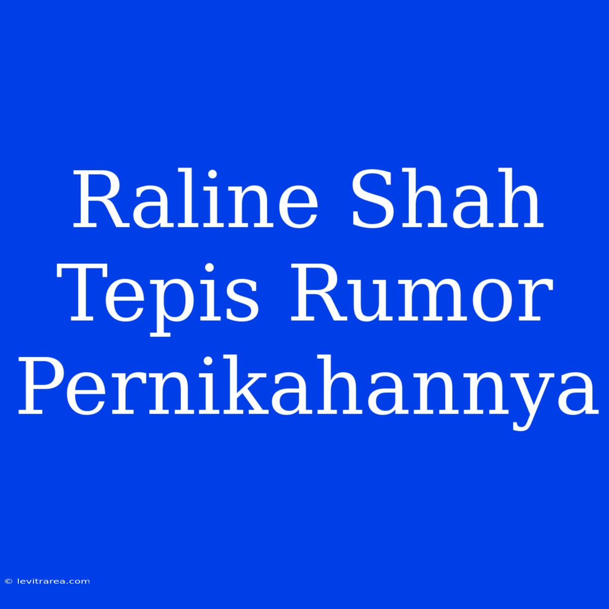 Raline Shah Tepis Rumor Pernikahannya