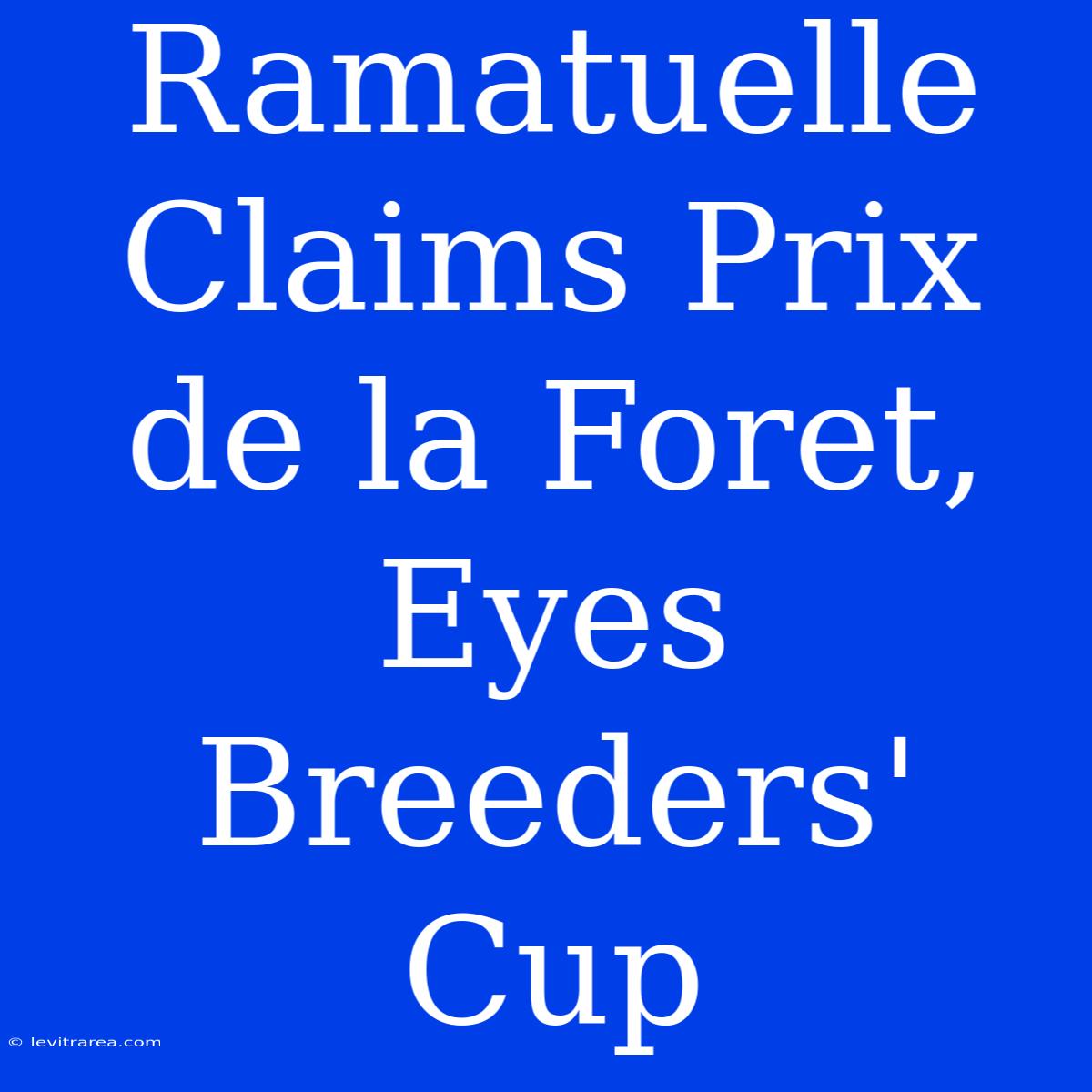 Ramatuelle Claims Prix De La Foret, Eyes Breeders' Cup