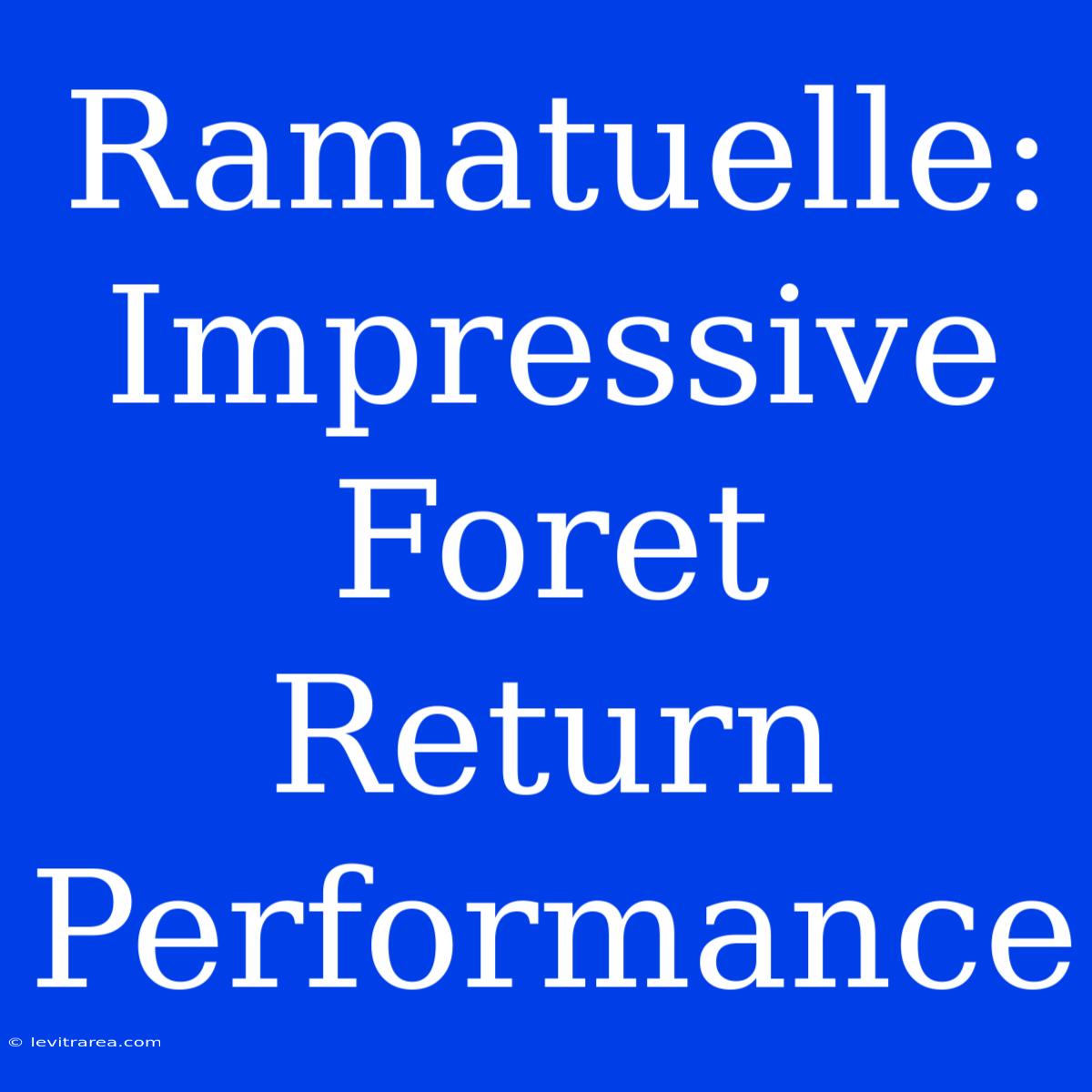 Ramatuelle: Impressive Foret Return Performance