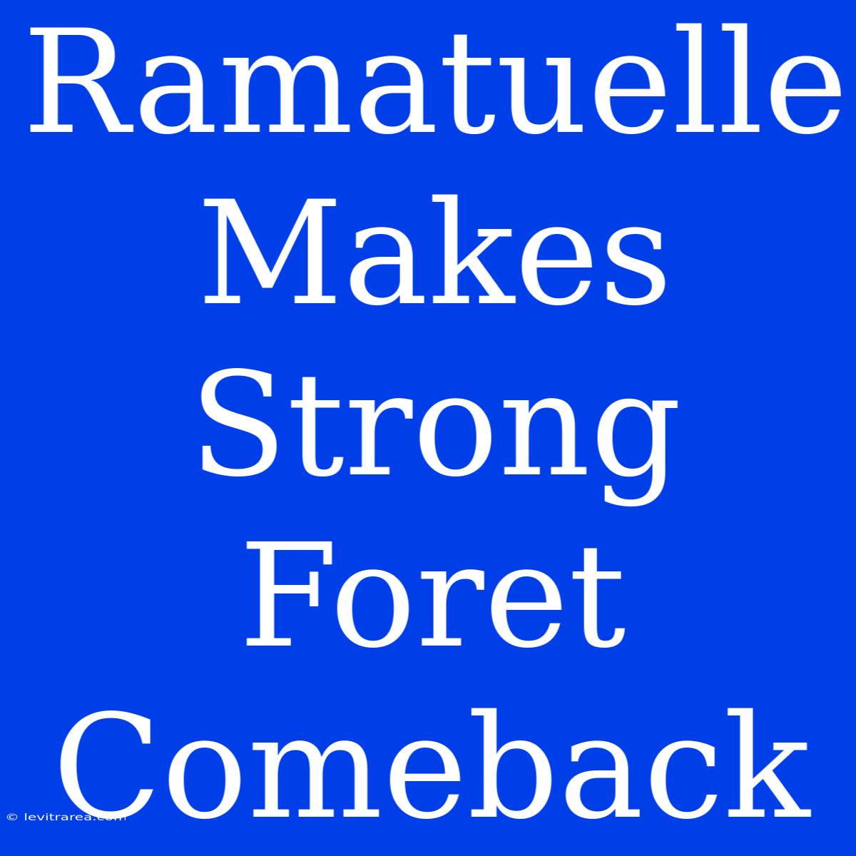 Ramatuelle Makes Strong Foret Comeback