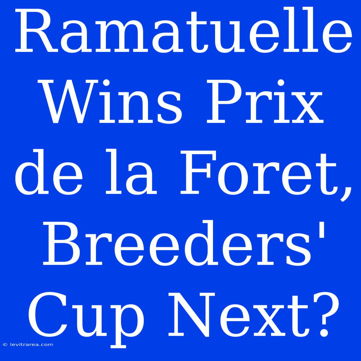 Ramatuelle Wins Prix De La Foret, Breeders' Cup Next?