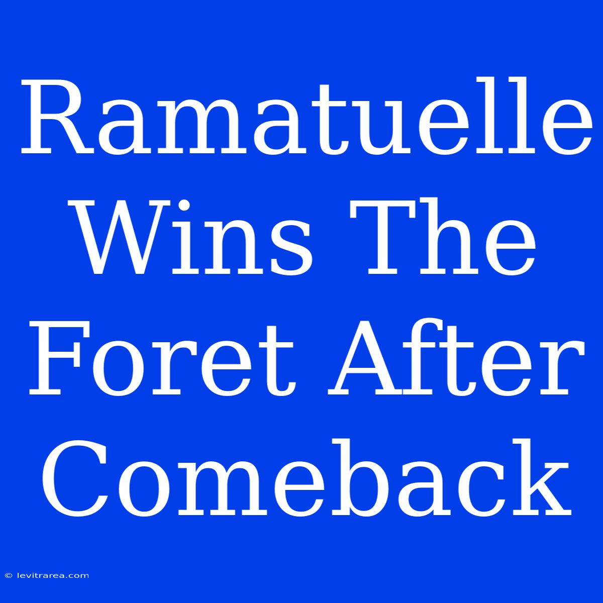 Ramatuelle Wins The Foret After Comeback