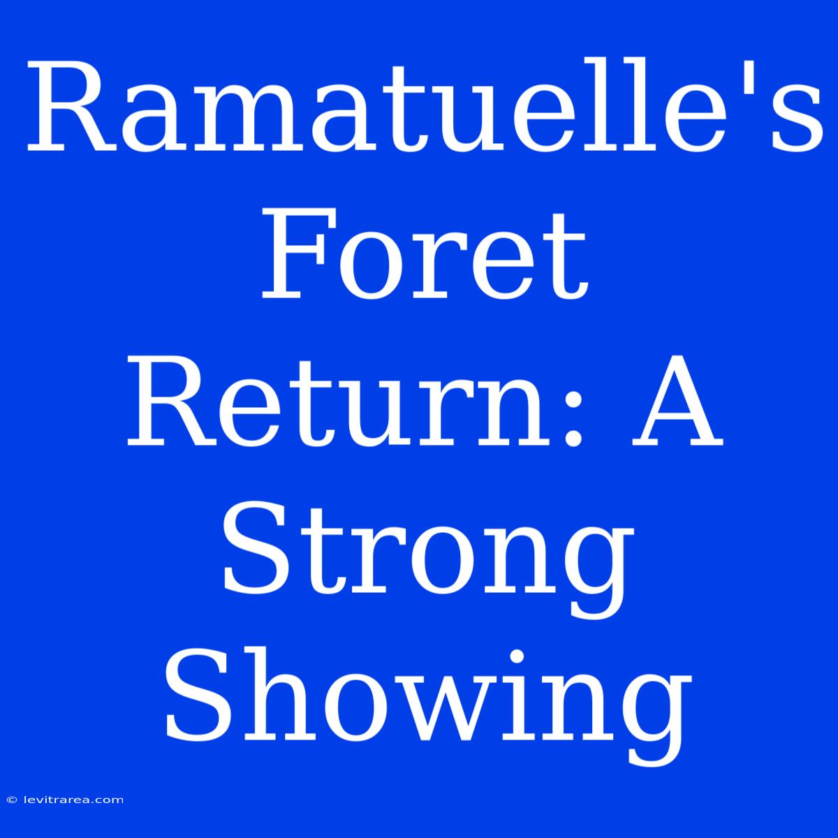 Ramatuelle's Foret Return: A Strong Showing