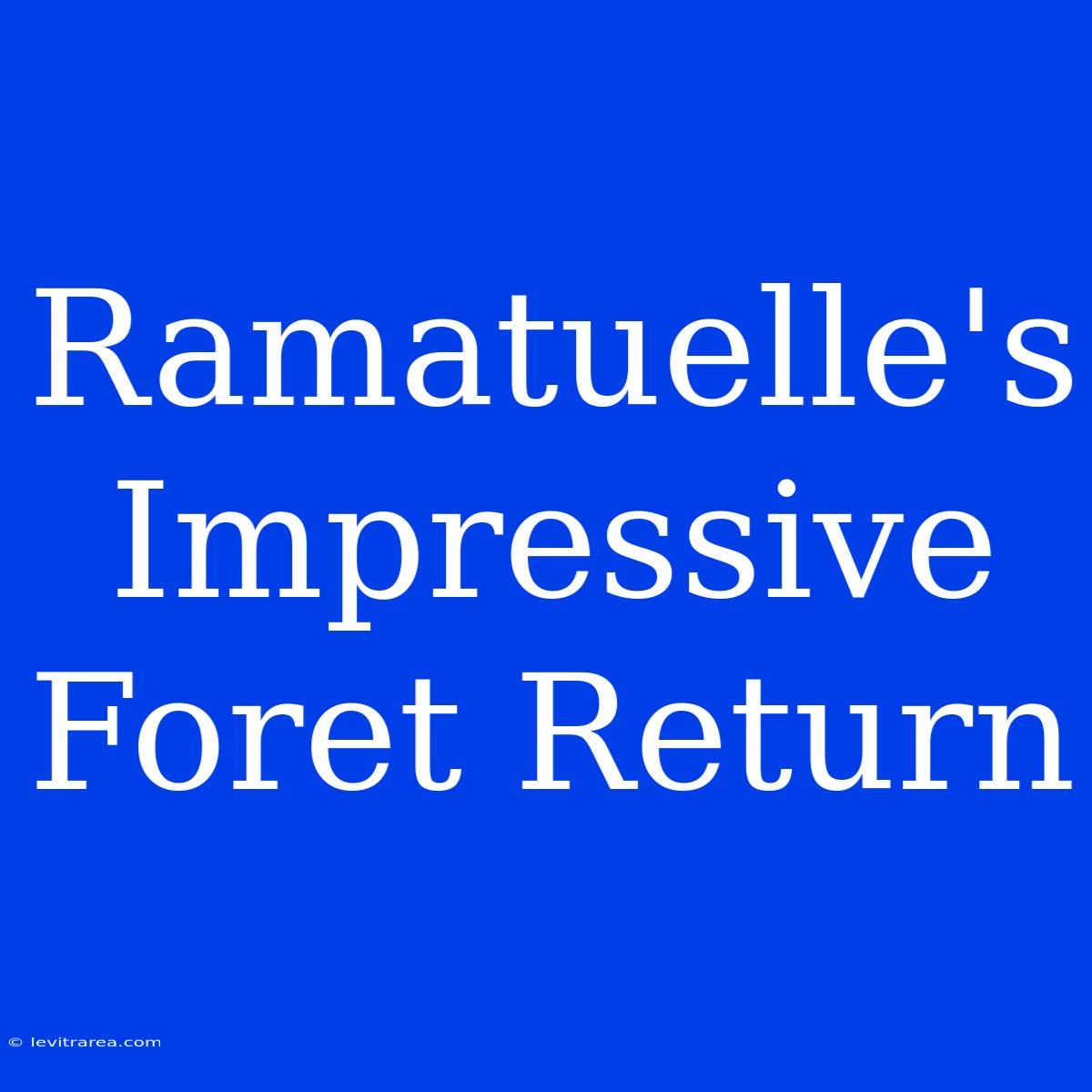 Ramatuelle's Impressive Foret Return