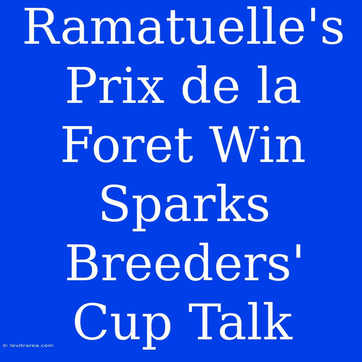 Ramatuelle's Prix De La Foret Win Sparks Breeders' Cup Talk