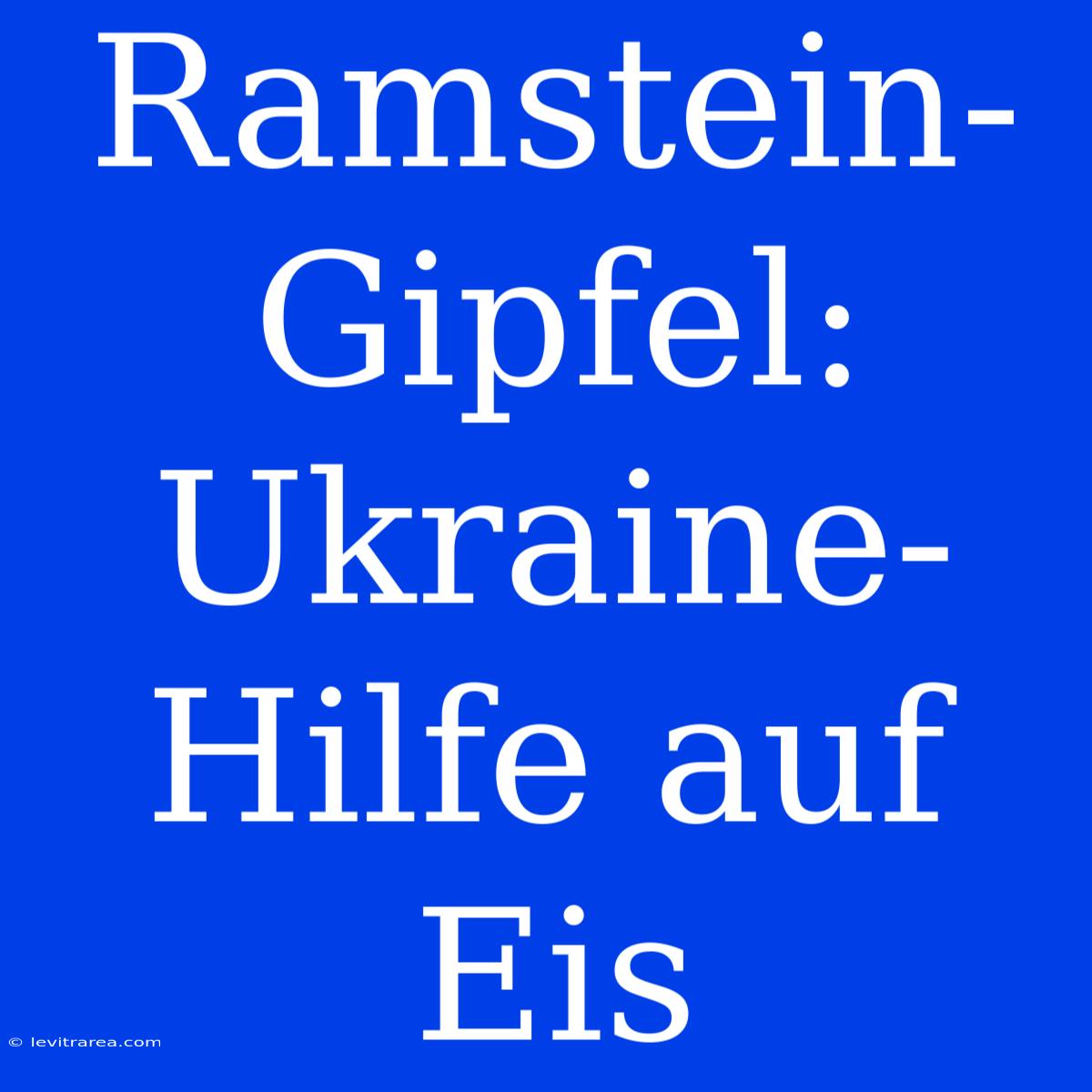 Ramstein-Gipfel: Ukraine-Hilfe Auf Eis