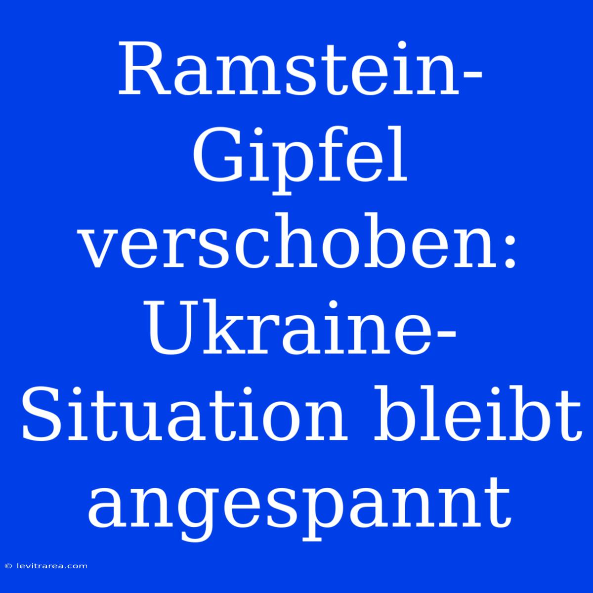 Ramstein-Gipfel Verschoben: Ukraine-Situation Bleibt Angespannt 