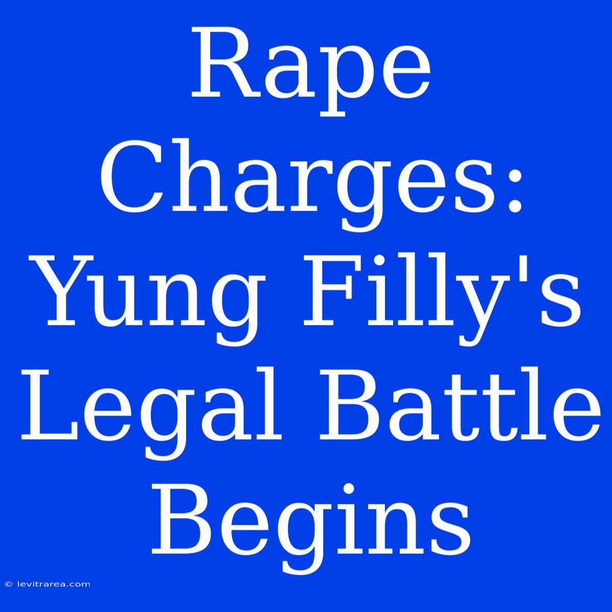 Rape Charges: Yung Filly's Legal Battle Begins