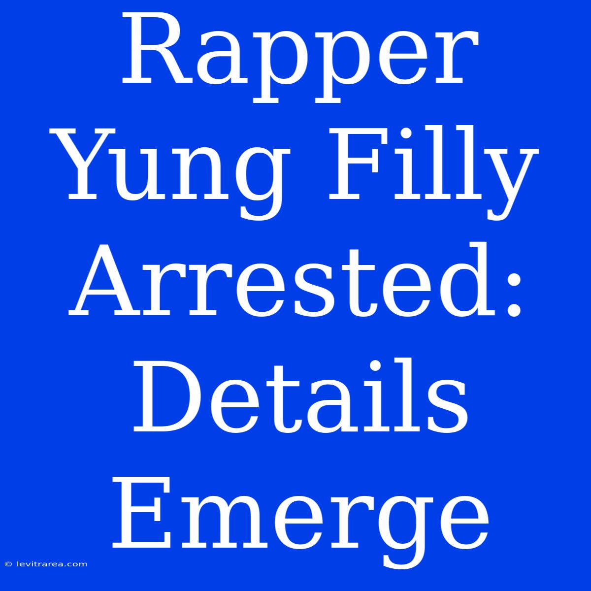 Rapper Yung Filly Arrested: Details Emerge