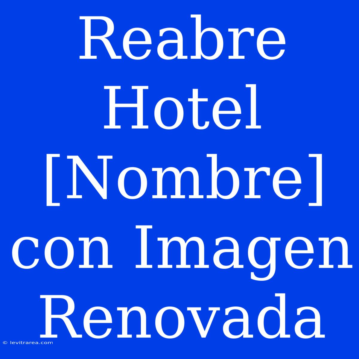 Reabre Hotel [Nombre] Con Imagen Renovada