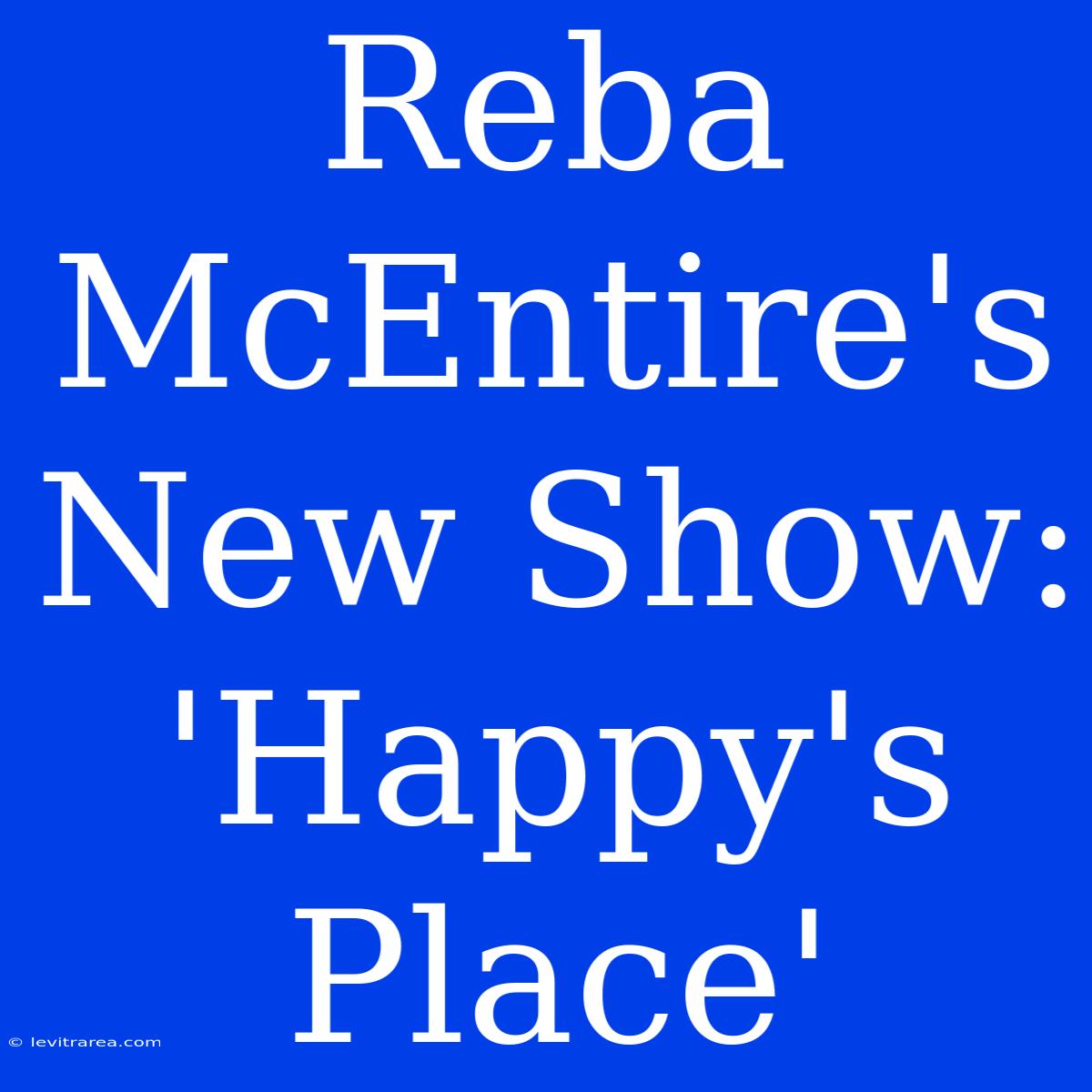 Reba McEntire's New Show: 'Happy's Place'