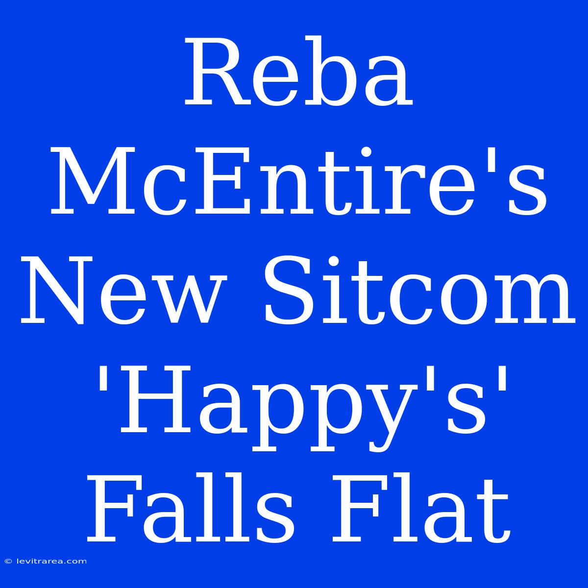 Reba McEntire's New Sitcom 'Happy's' Falls Flat