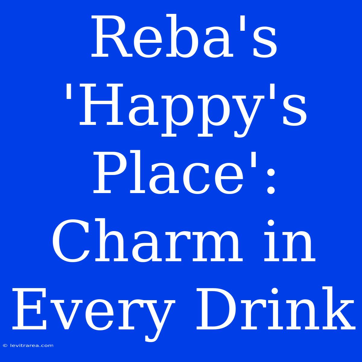 Reba's 'Happy's Place':  Charm In Every Drink