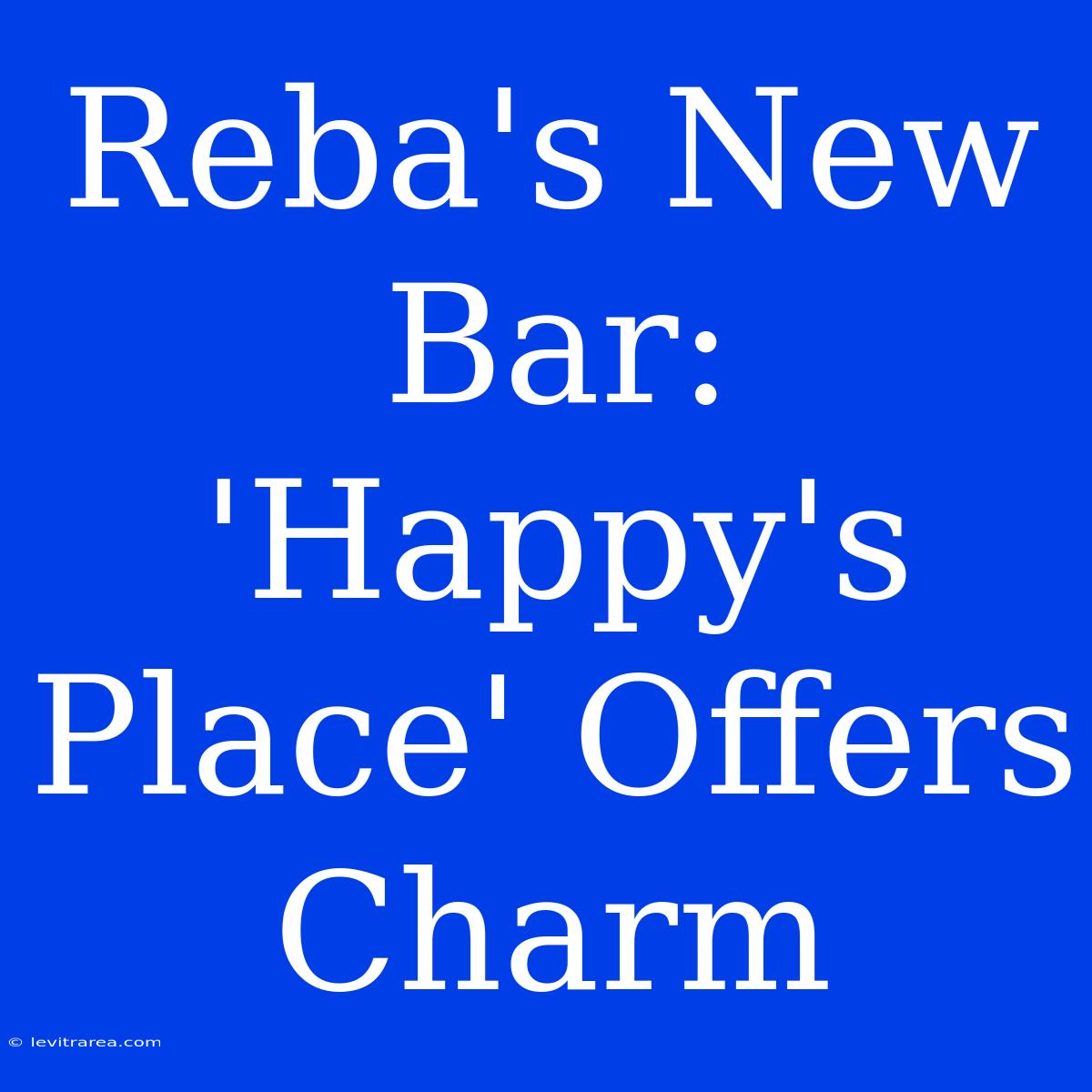 Reba's New Bar: 'Happy's Place' Offers Charm