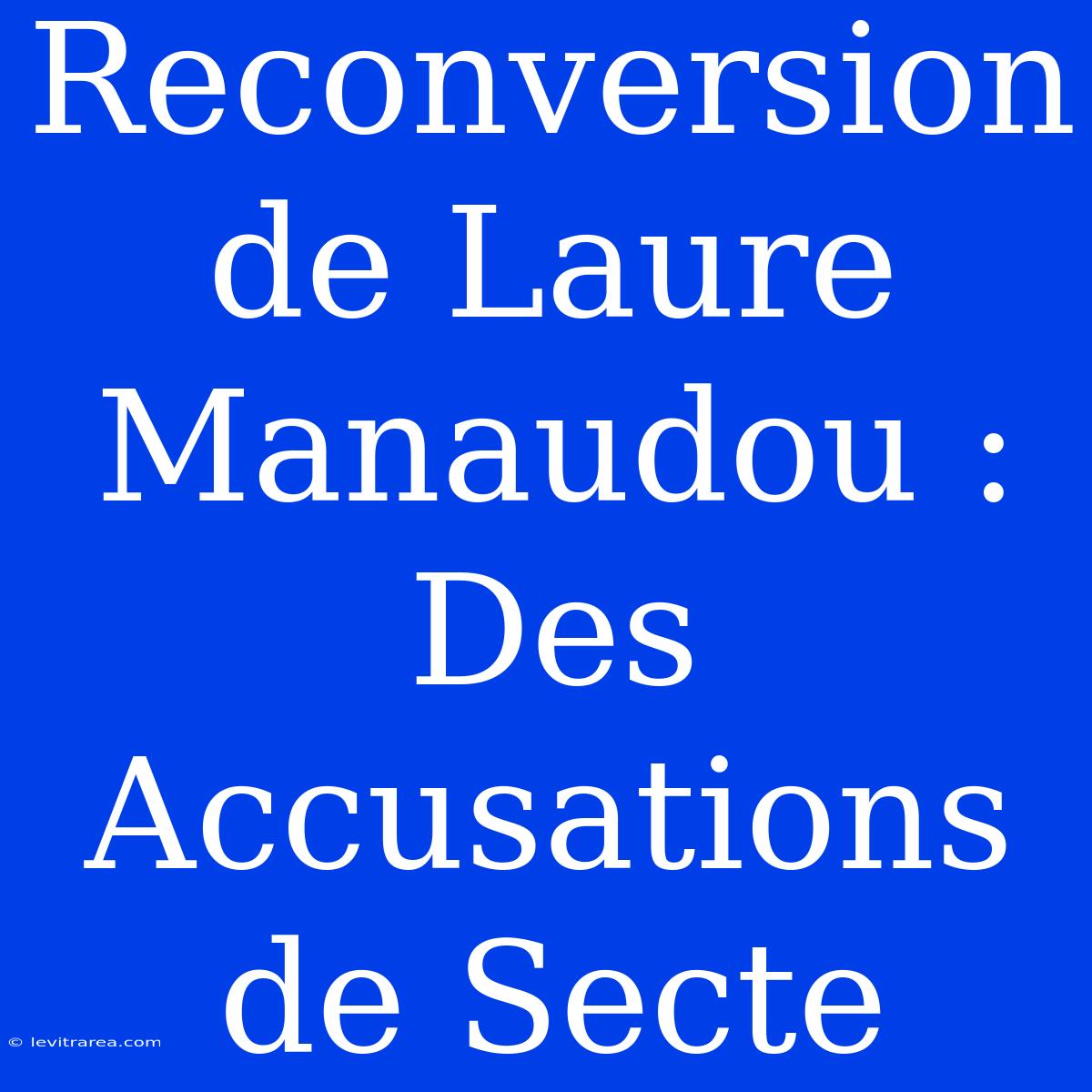 Reconversion De Laure Manaudou : Des Accusations De Secte 