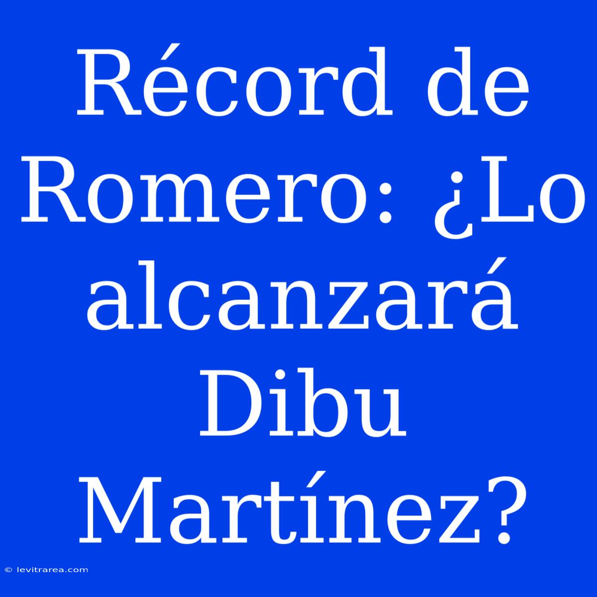 Récord De Romero: ¿Lo Alcanzará Dibu Martínez?