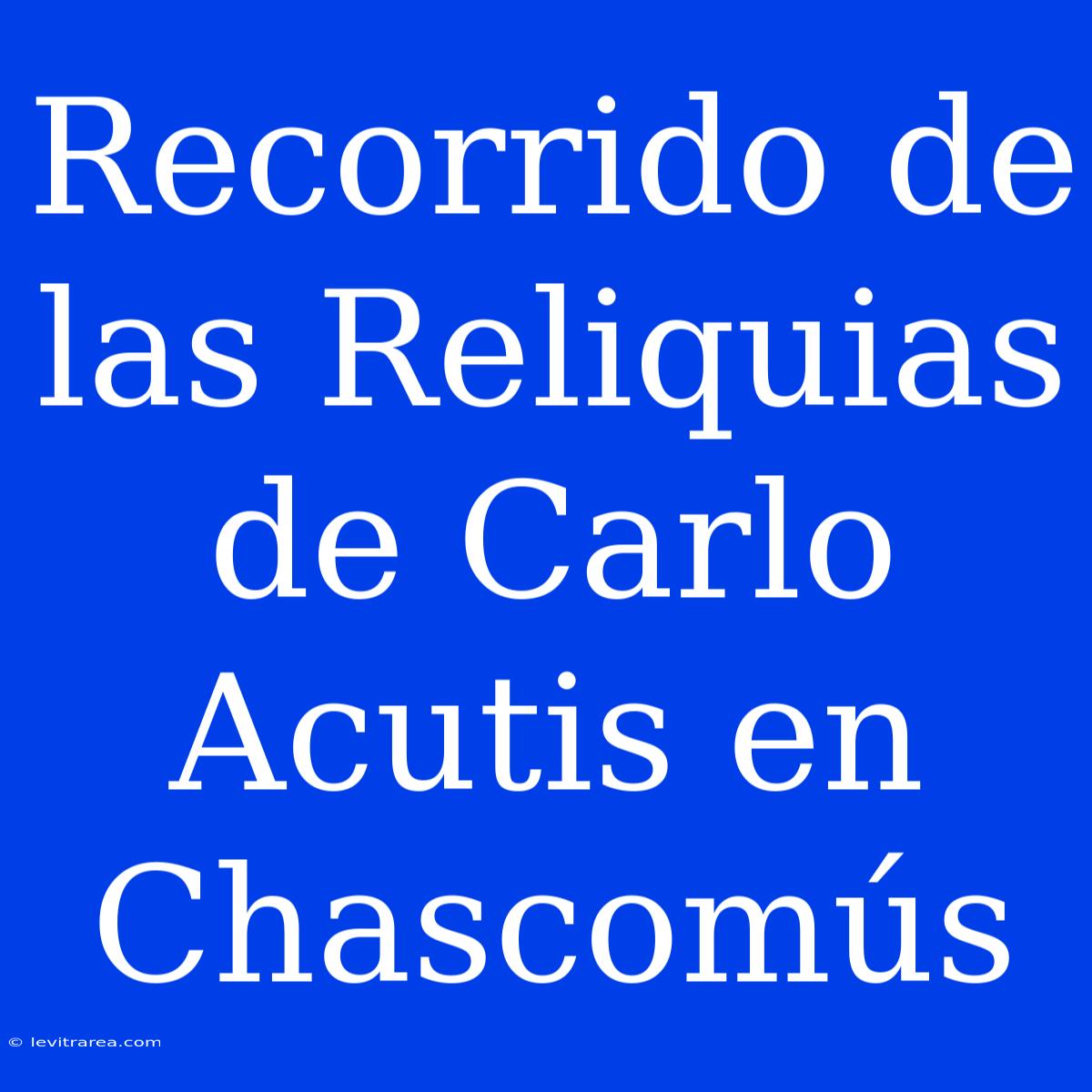 Recorrido De Las Reliquias De Carlo Acutis En Chascomús