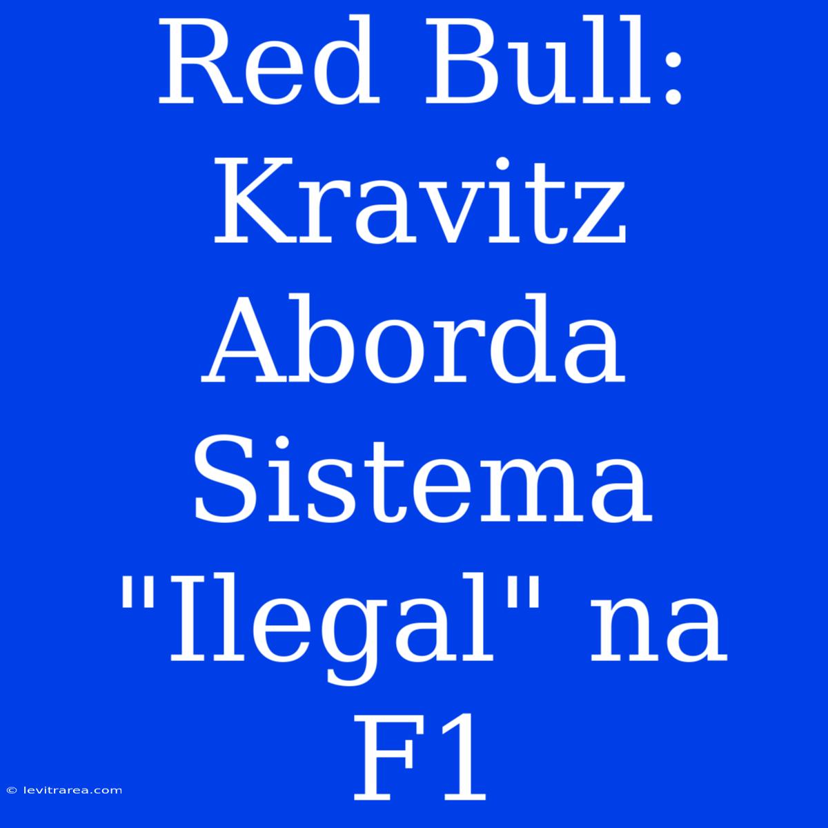 Red Bull: Kravitz Aborda Sistema 