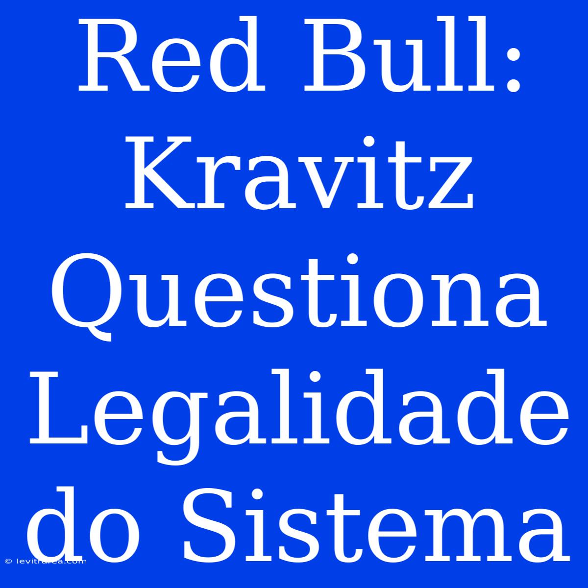 Red Bull: Kravitz Questiona Legalidade Do Sistema