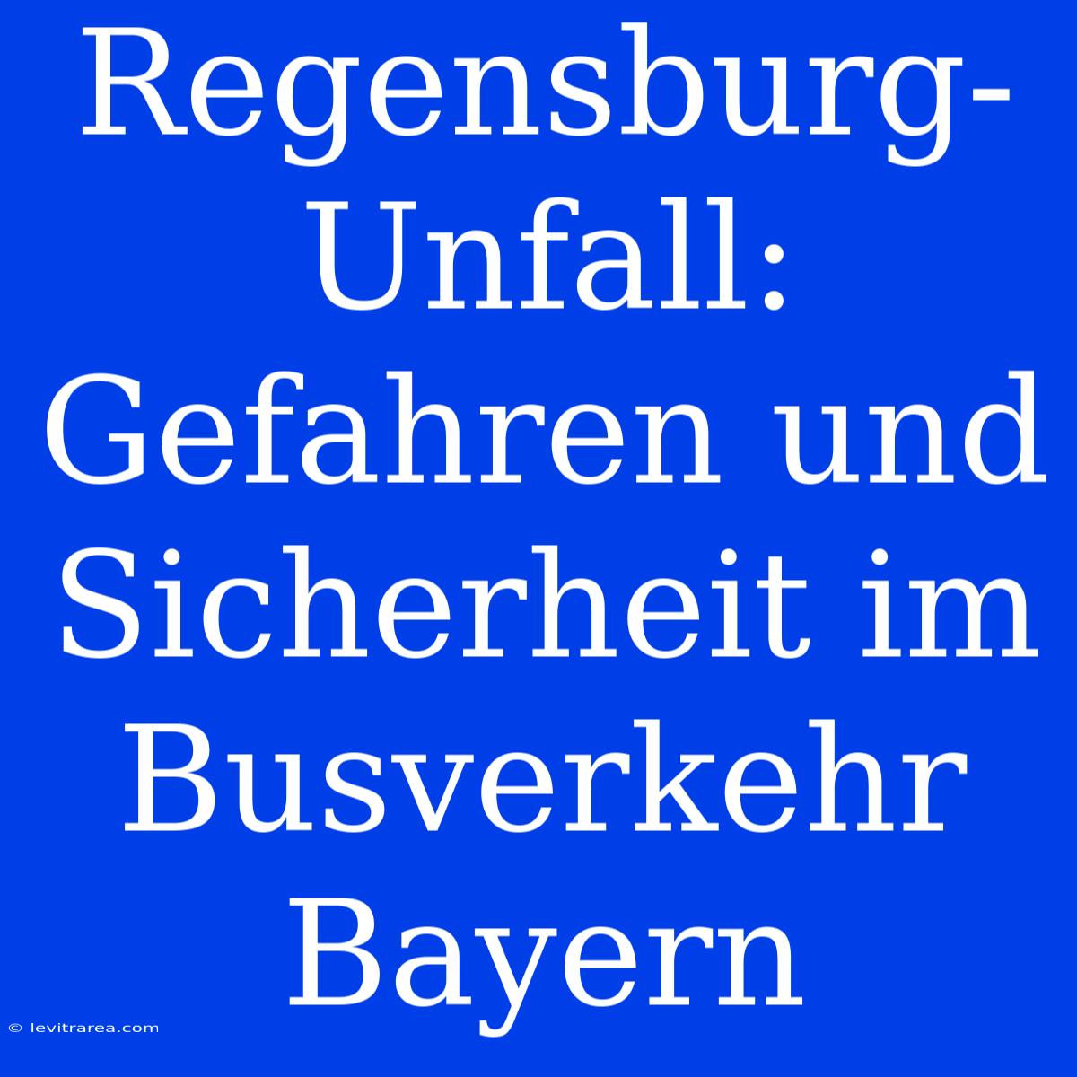 Regensburg-Unfall: Gefahren Und Sicherheit Im Busverkehr Bayern