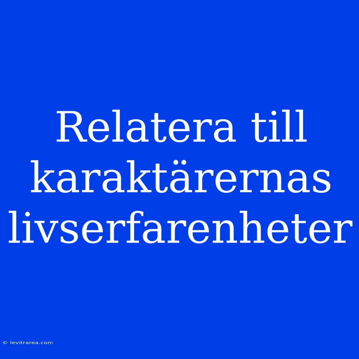 Relatera Till Karaktärernas Livserfarenheter