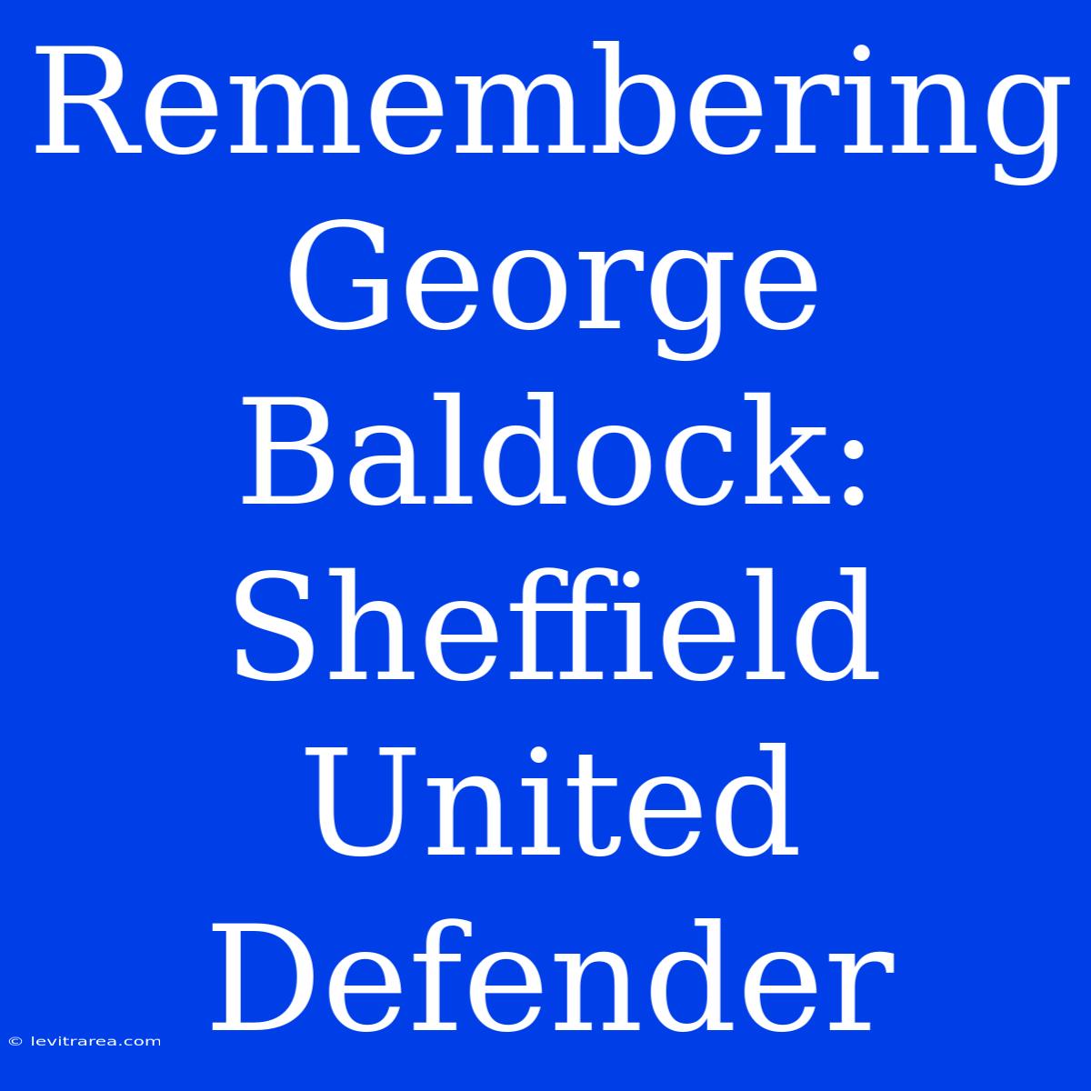 Remembering George Baldock: Sheffield United Defender 