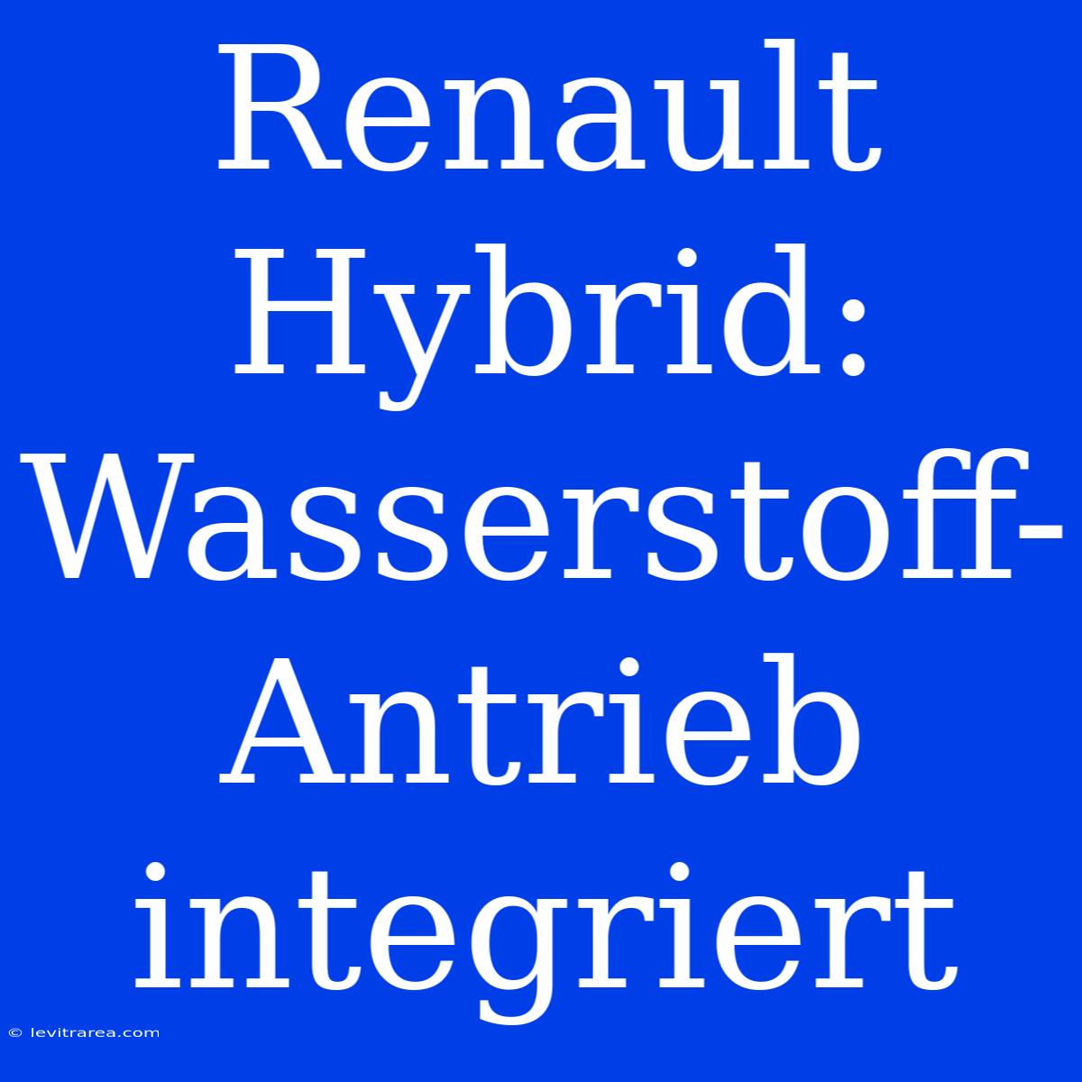 Renault Hybrid: Wasserstoff-Antrieb Integriert