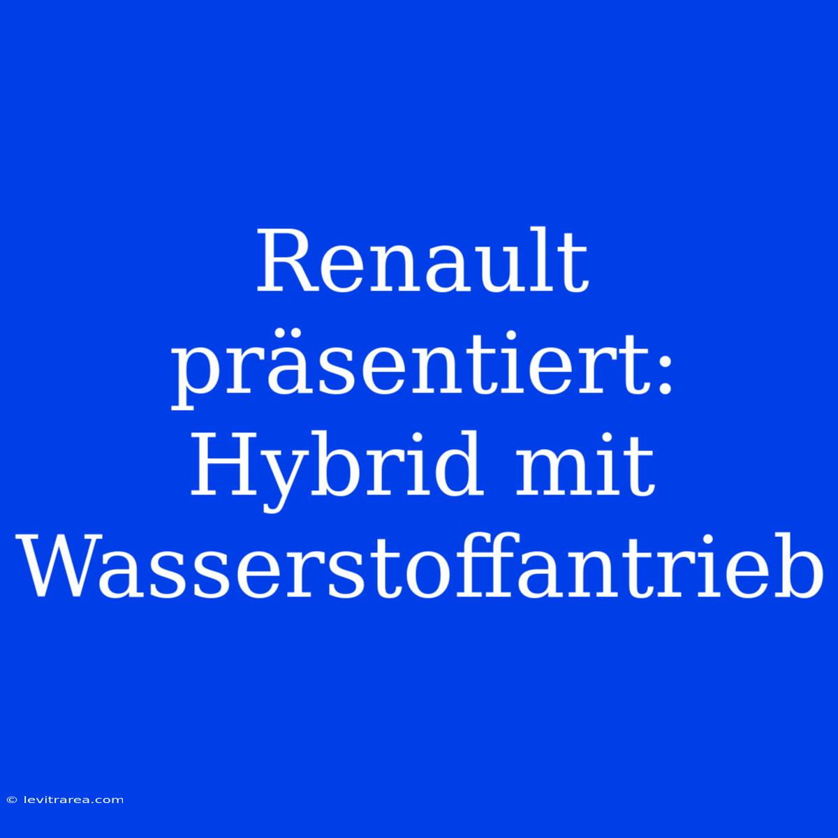 Renault Präsentiert:  Hybrid Mit Wasserstoffantrieb