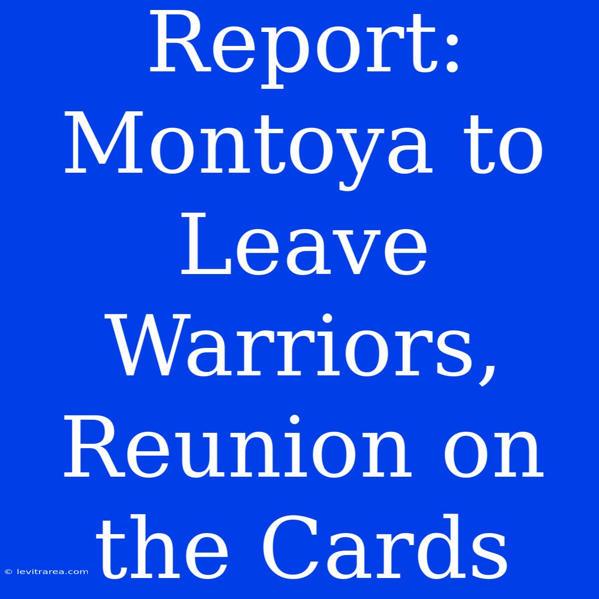 Report: Montoya To Leave Warriors, Reunion On The Cards