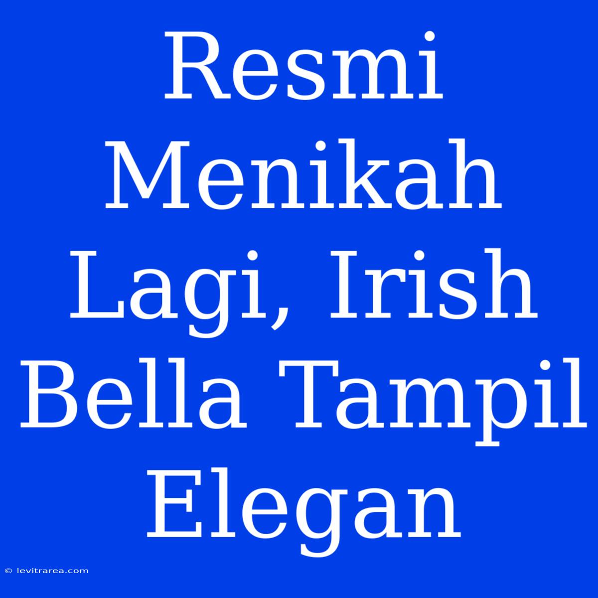 Resmi Menikah Lagi, Irish Bella Tampil Elegan