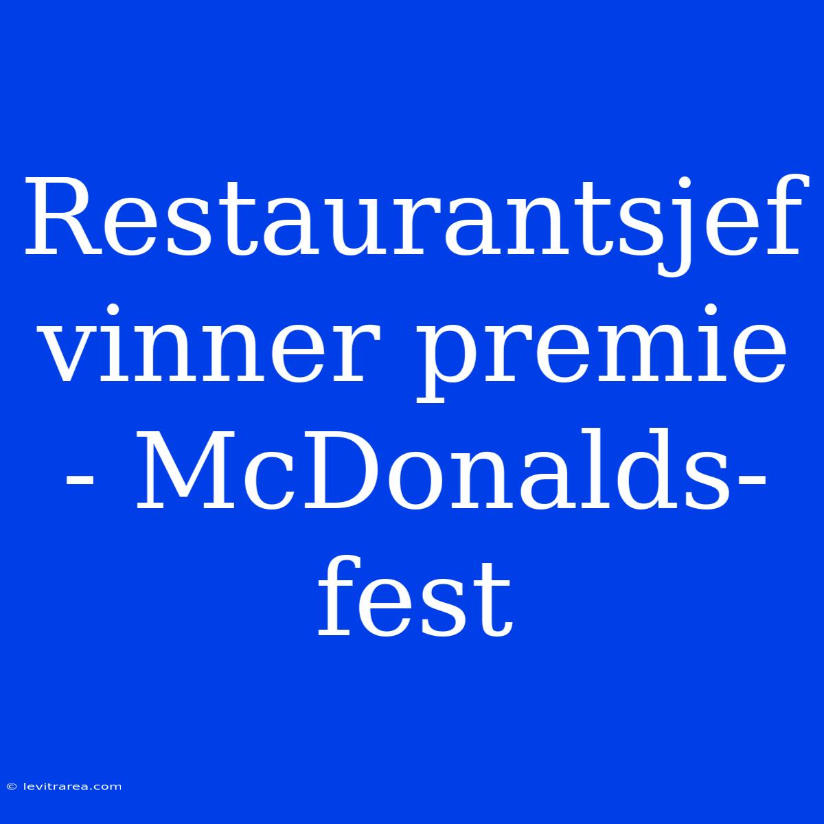 Restaurantsjef Vinner Premie - McDonalds-fest