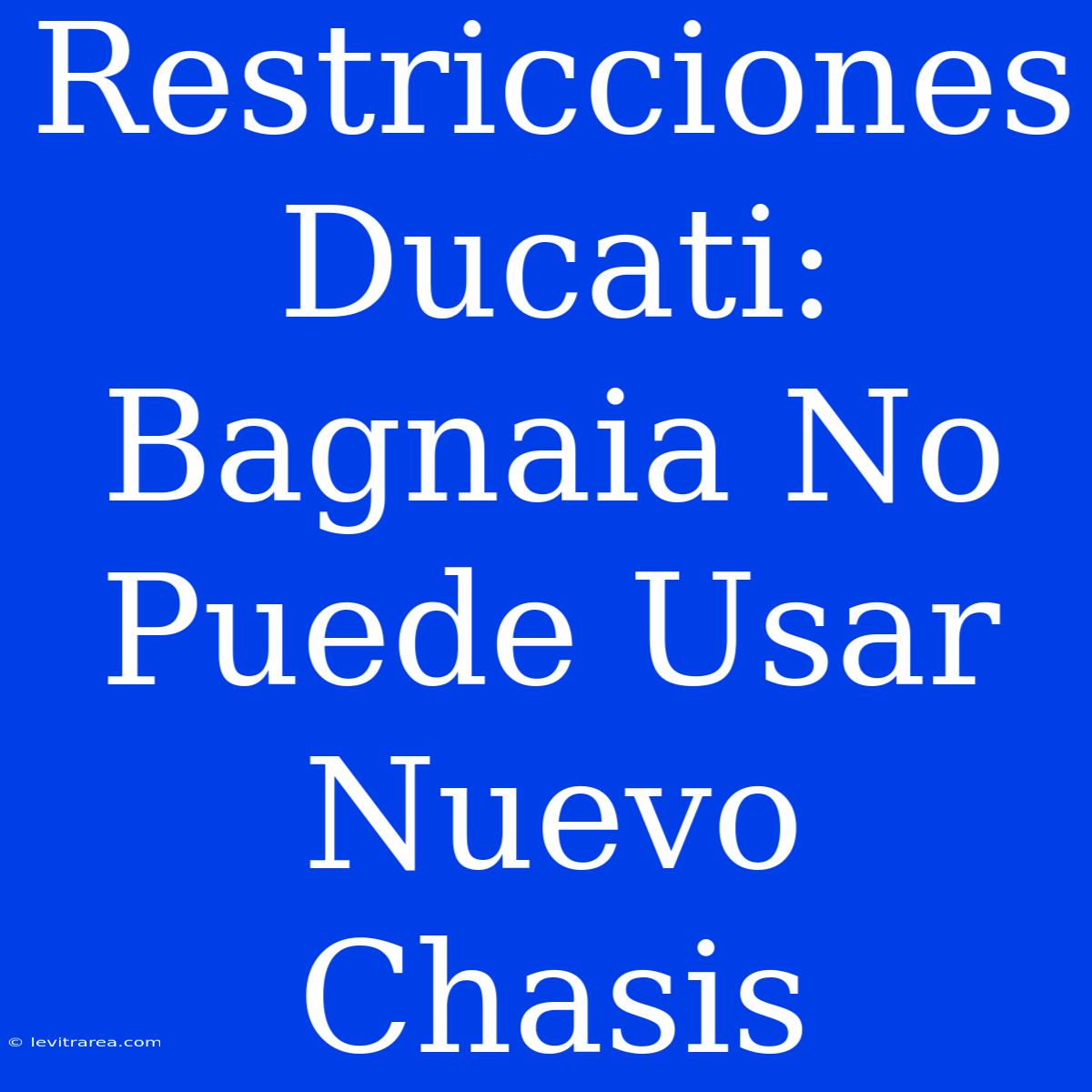 Restricciones Ducati: Bagnaia No Puede Usar Nuevo Chasis