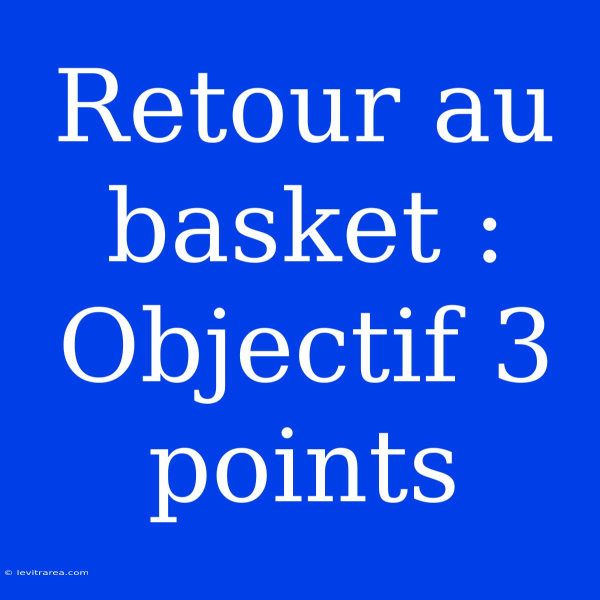 Retour Au Basket : Objectif 3 Points