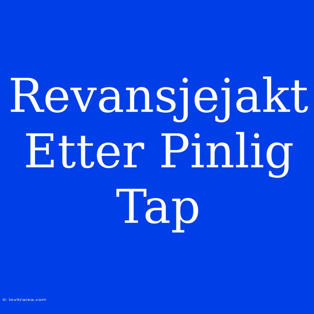 Revansjejakt Etter Pinlig Tap