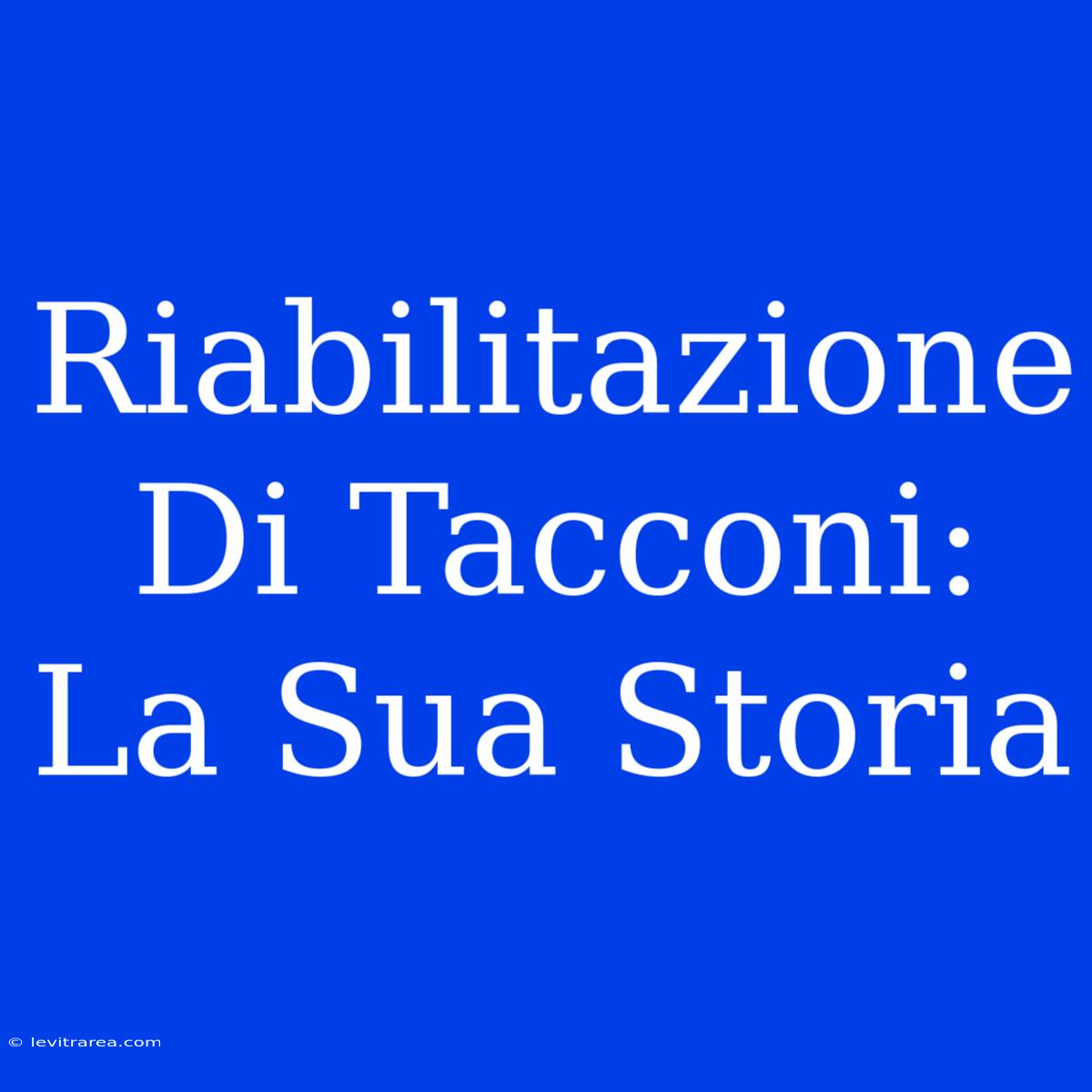 Riabilitazione Di Tacconi: La Sua Storia