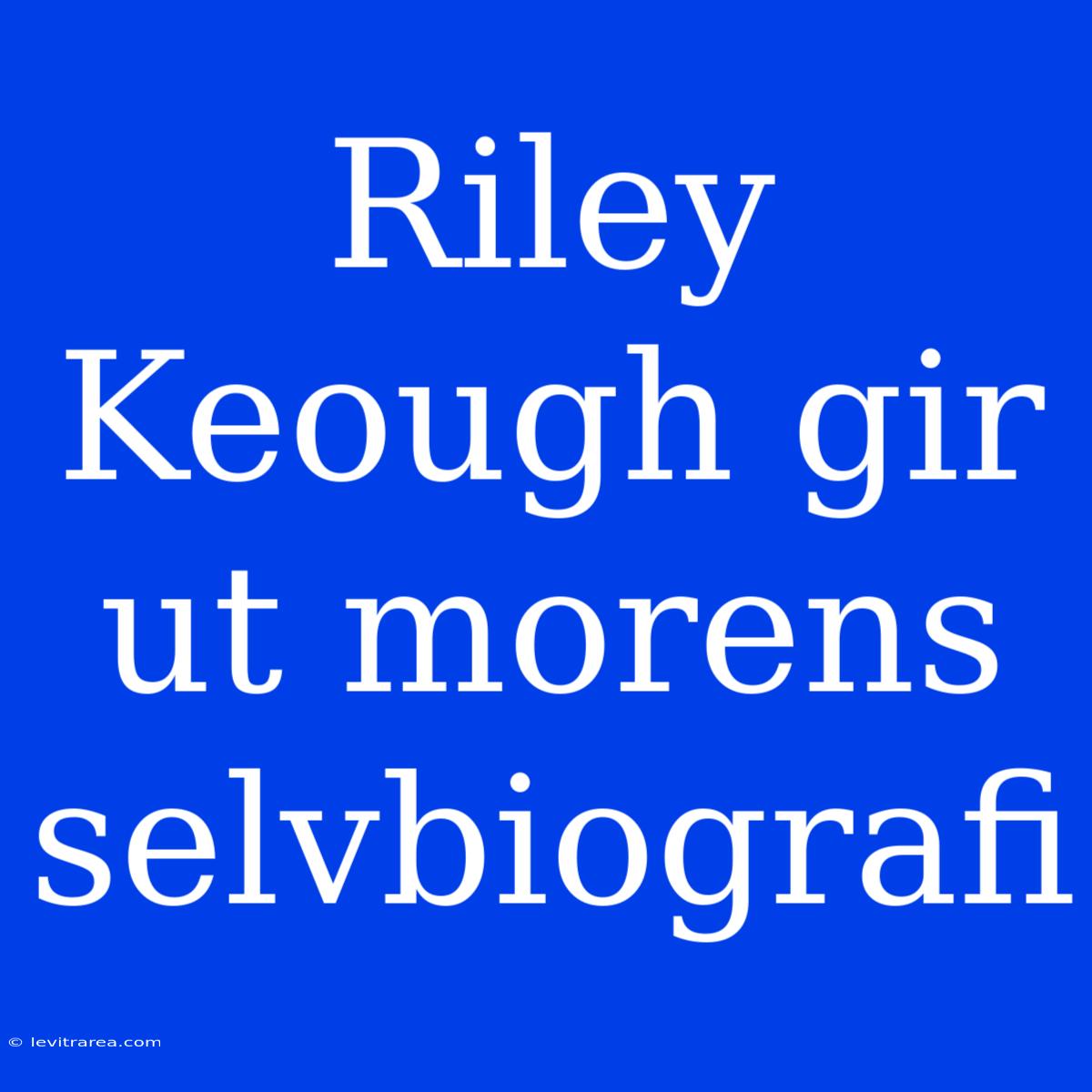 Riley Keough Gir Ut Morens Selvbiografi 