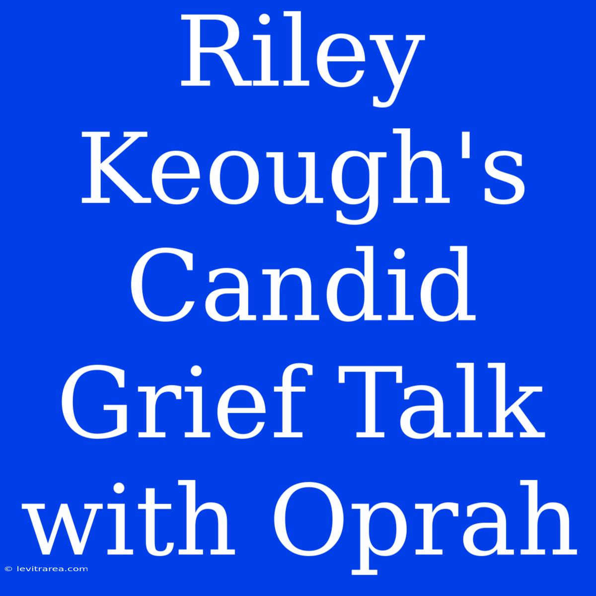 Riley Keough's Candid Grief Talk With Oprah