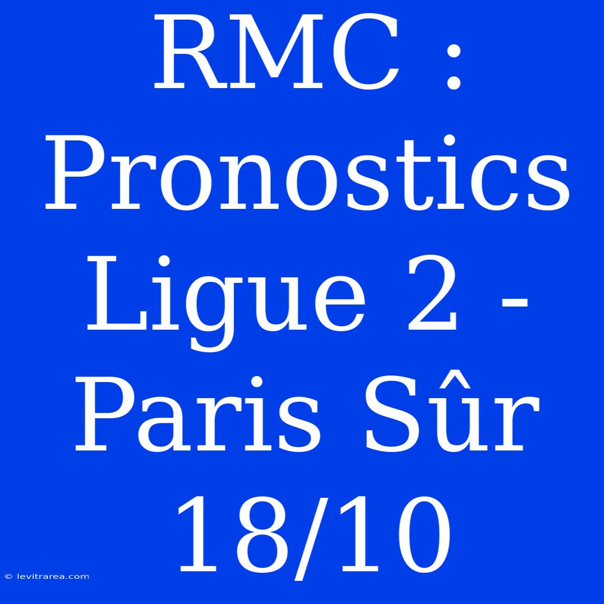 RMC : Pronostics Ligue 2 - Paris Sûr 18/10 