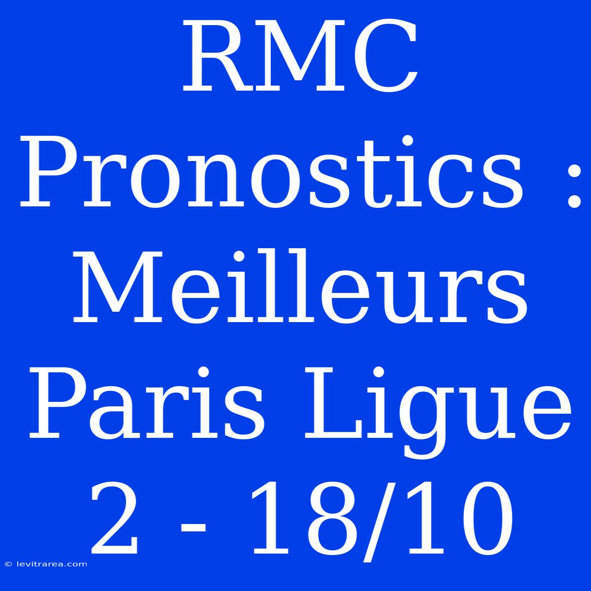 RMC Pronostics : Meilleurs Paris Ligue 2 - 18/10